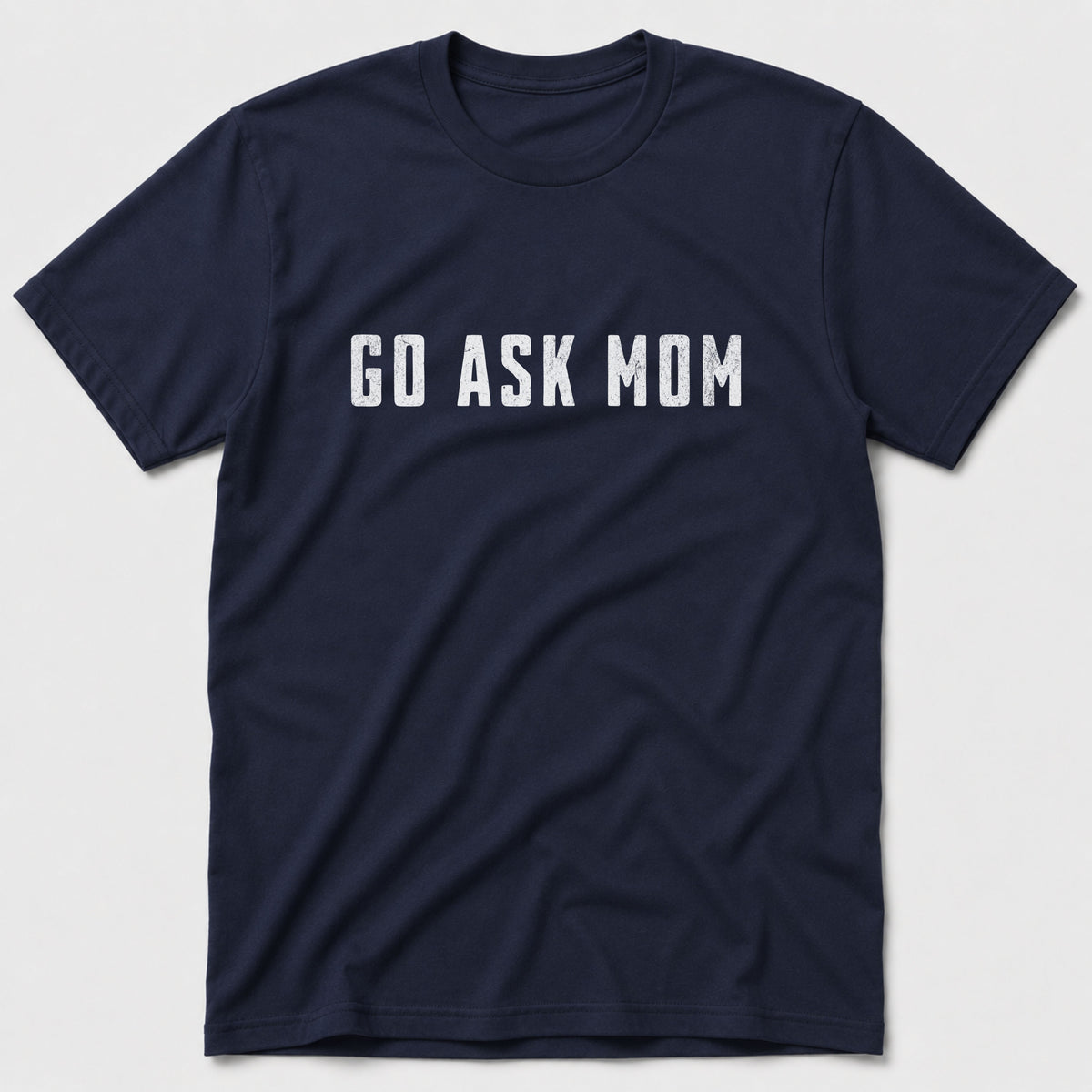 Go Ask Mom T-Shirt