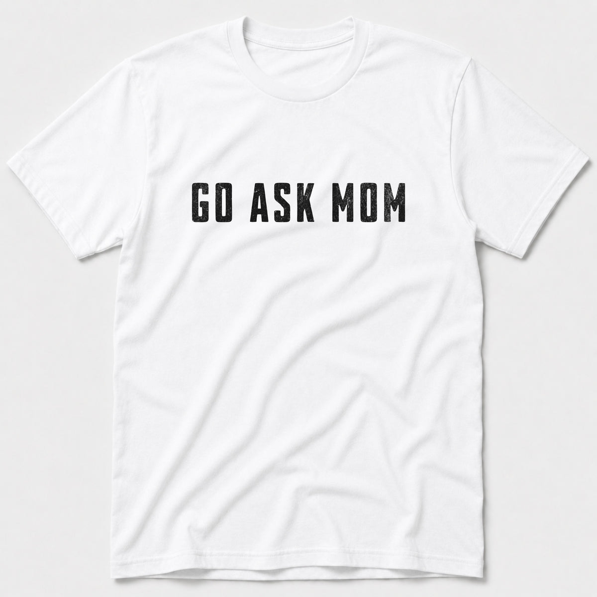 Go Ask Mom T-Shirt