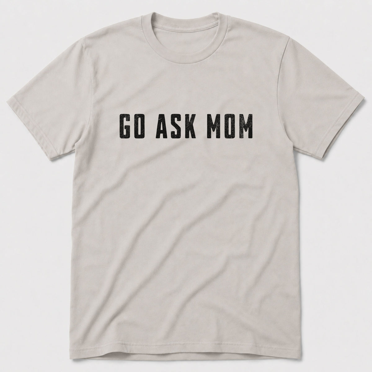 Go Ask Mom T-Shirt