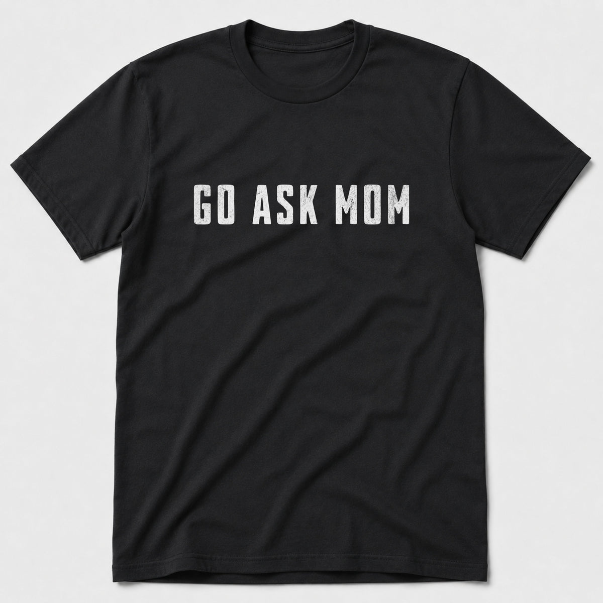 Go Ask Mom T-Shirt