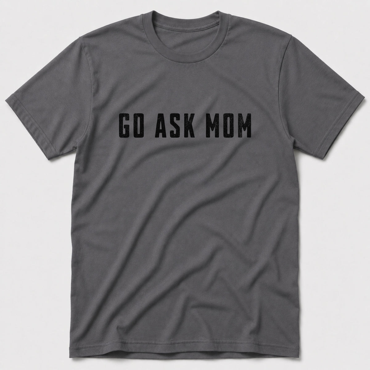 Go Ask Mom T-Shirt