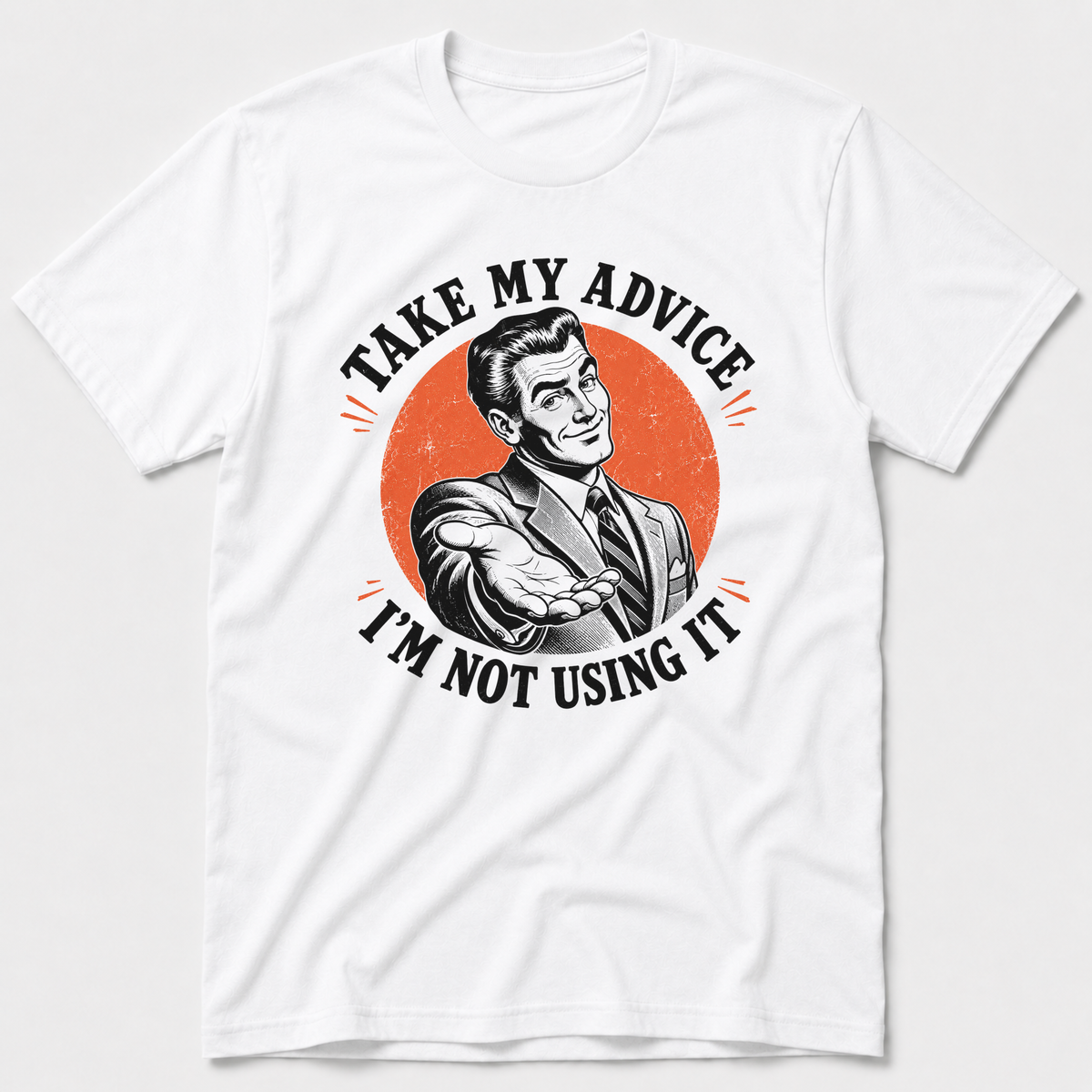 Take My Advice T-Shirt