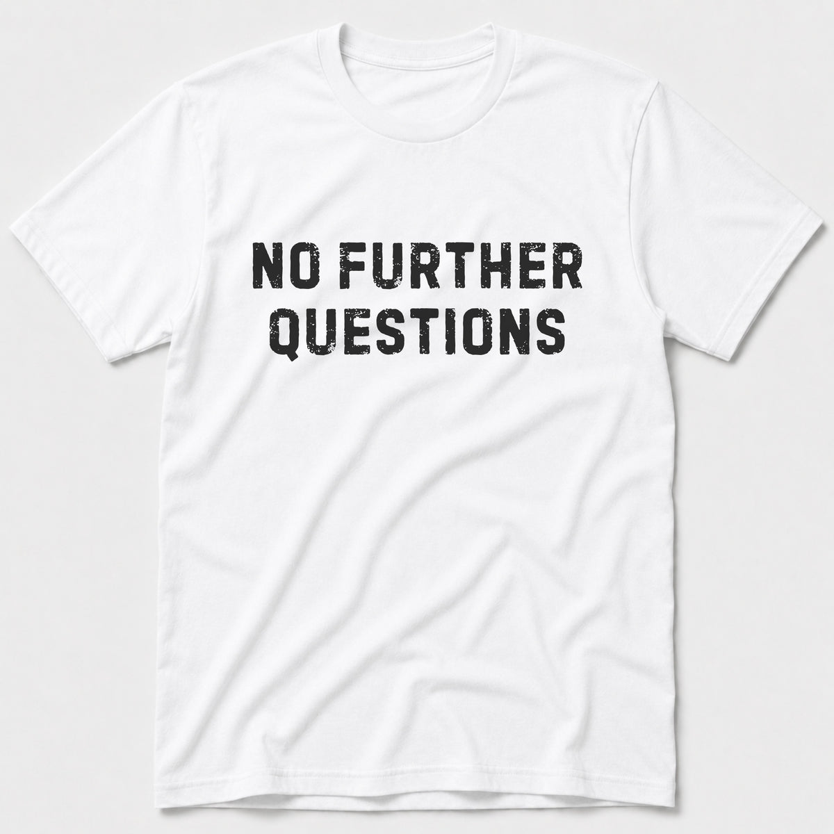 No Further Questions T-Shirt - White