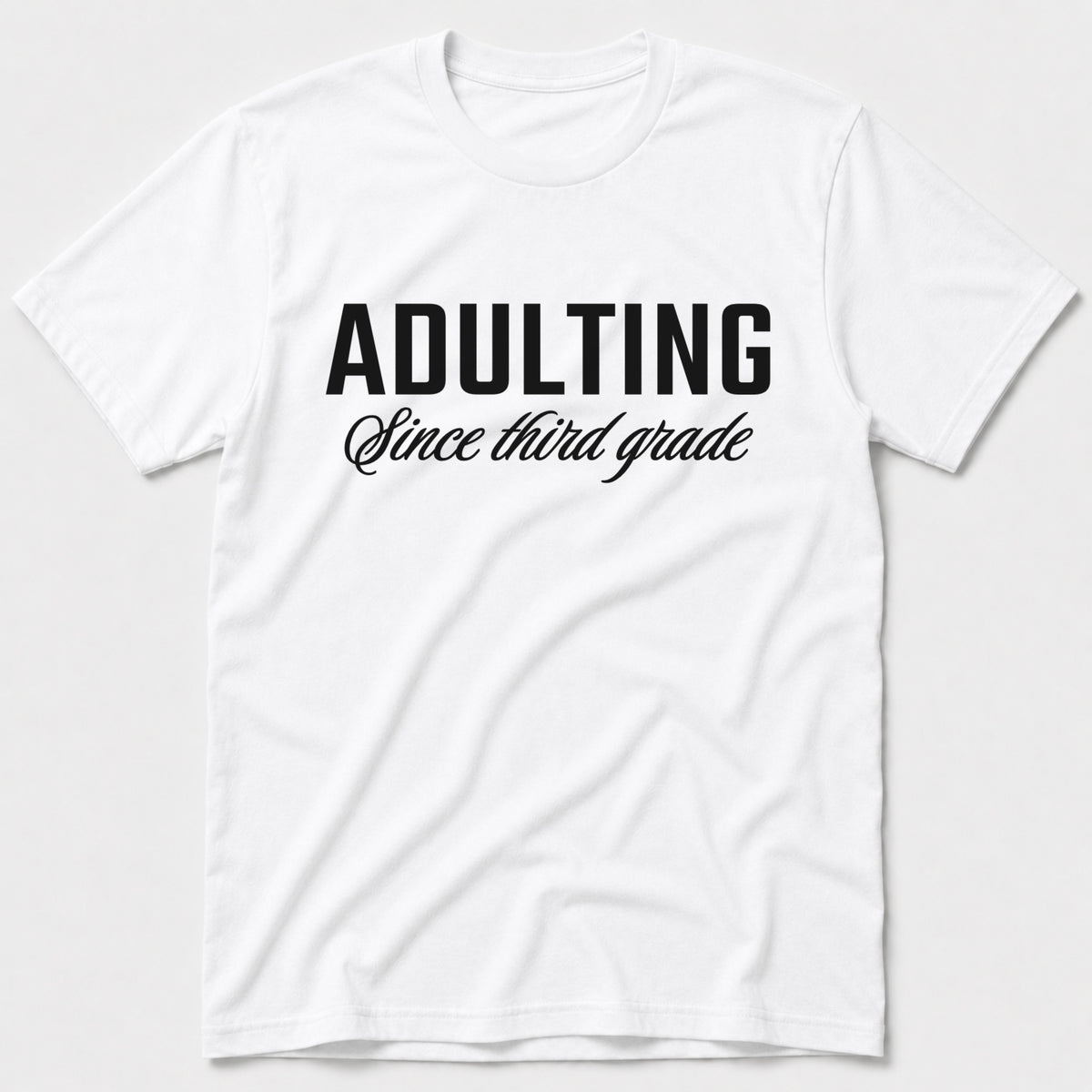 Adulting T-Shirt - White