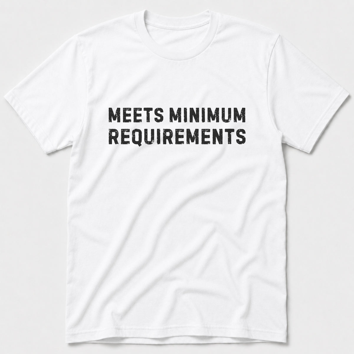 Meets Minimum Requirements T-Shirt - White