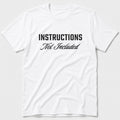 Instructions Not Included T-Shirt - White