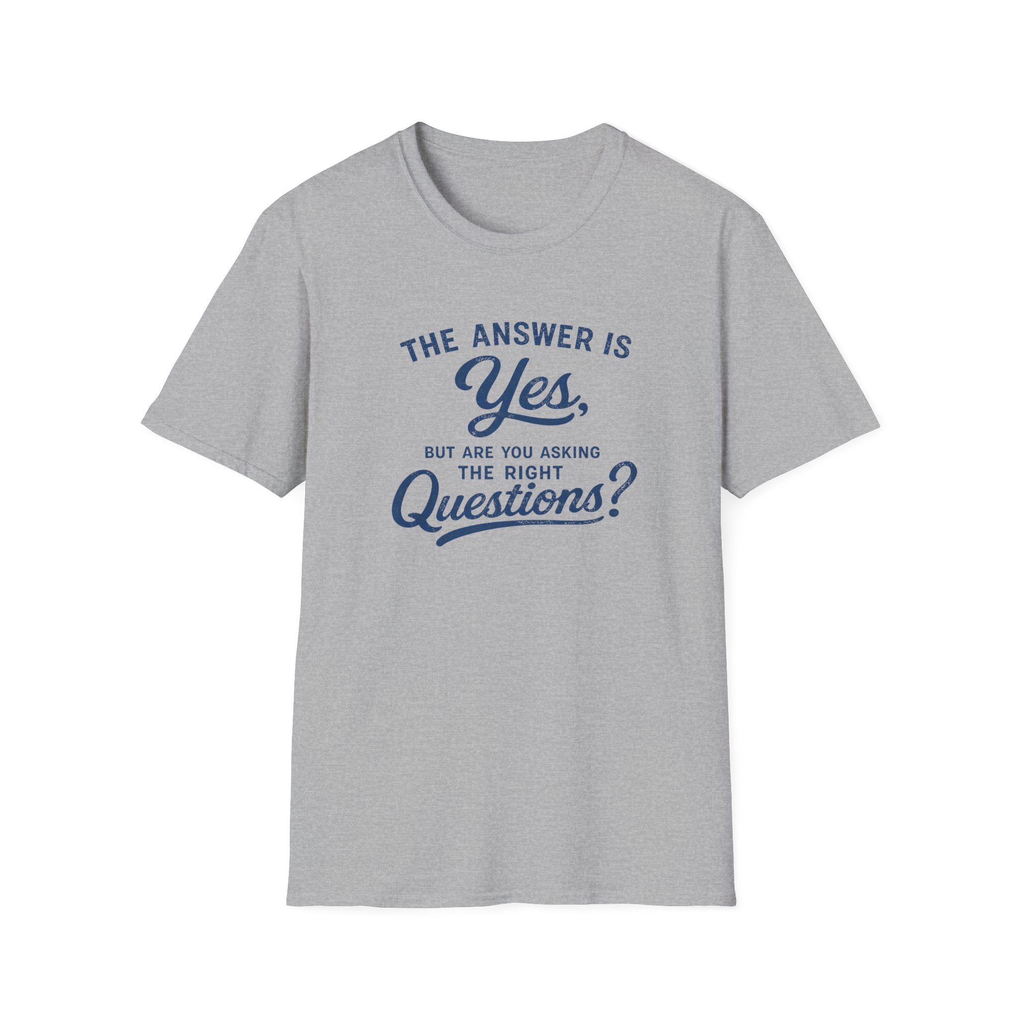 Are You Asking The Right Questions? T-Shirt