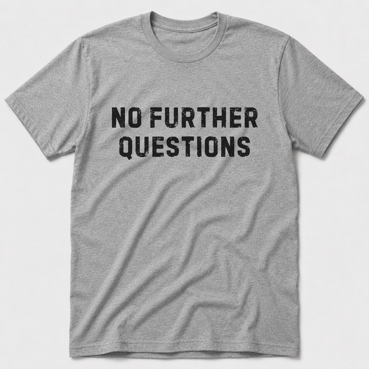 No Further Questions T-Shirt - Sport Grey