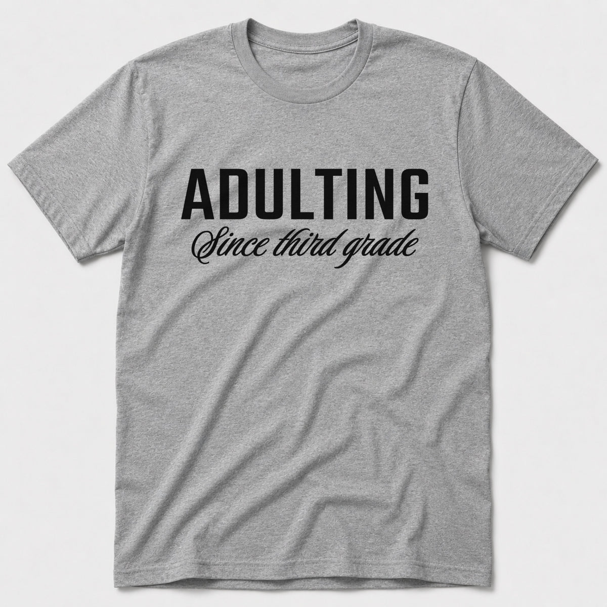 Adulting T-Shirt - Sport Grey