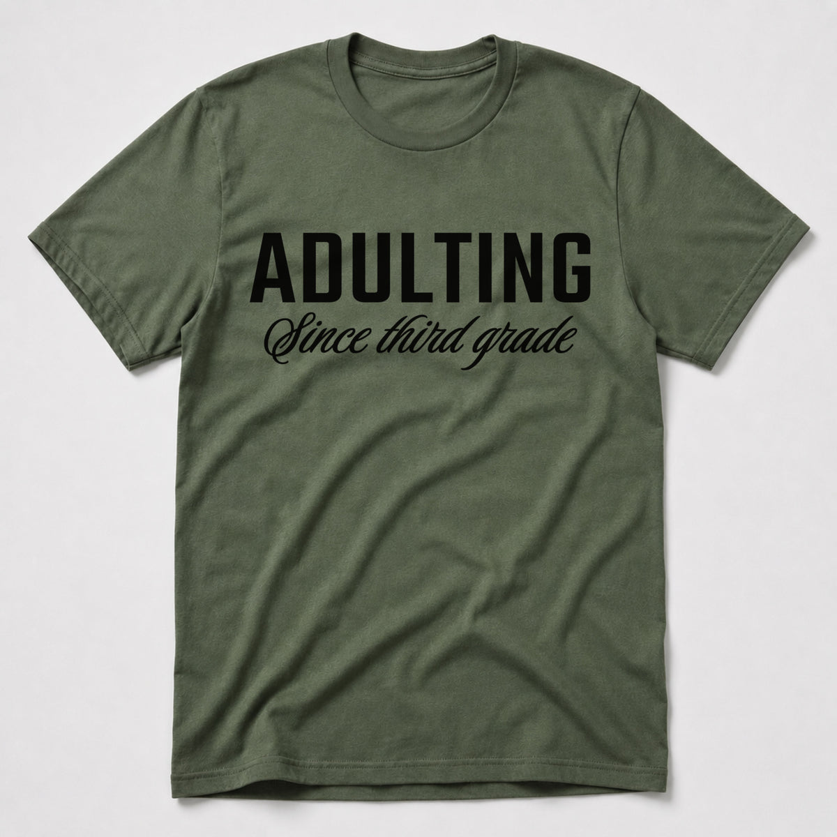 Adulting T-Shirt - Military Green