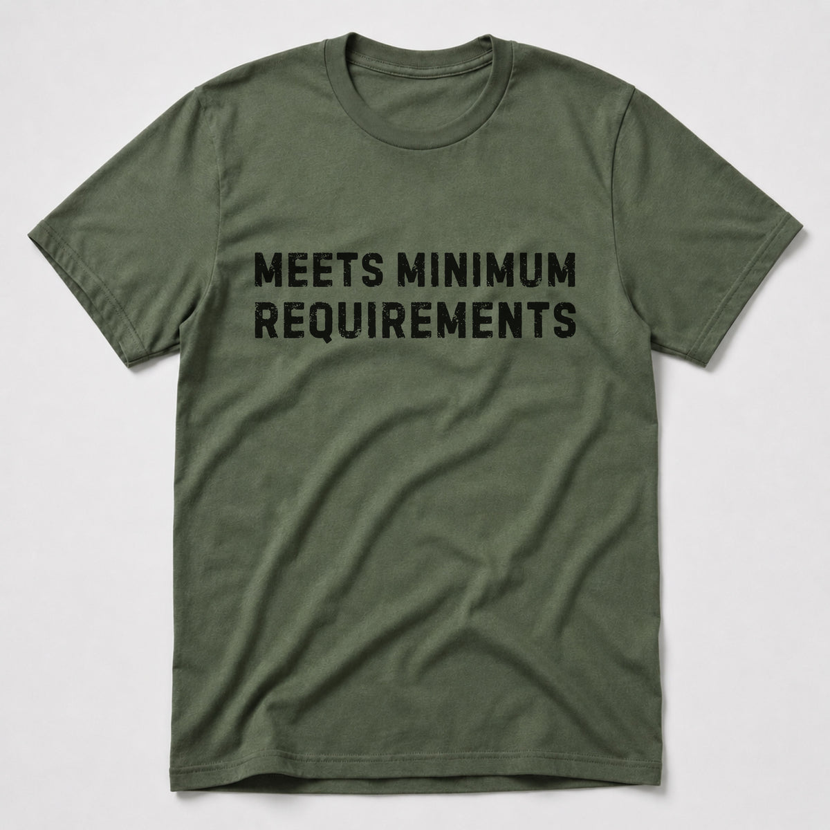 Meets Minimum Requirements T-Shirt - Military Green