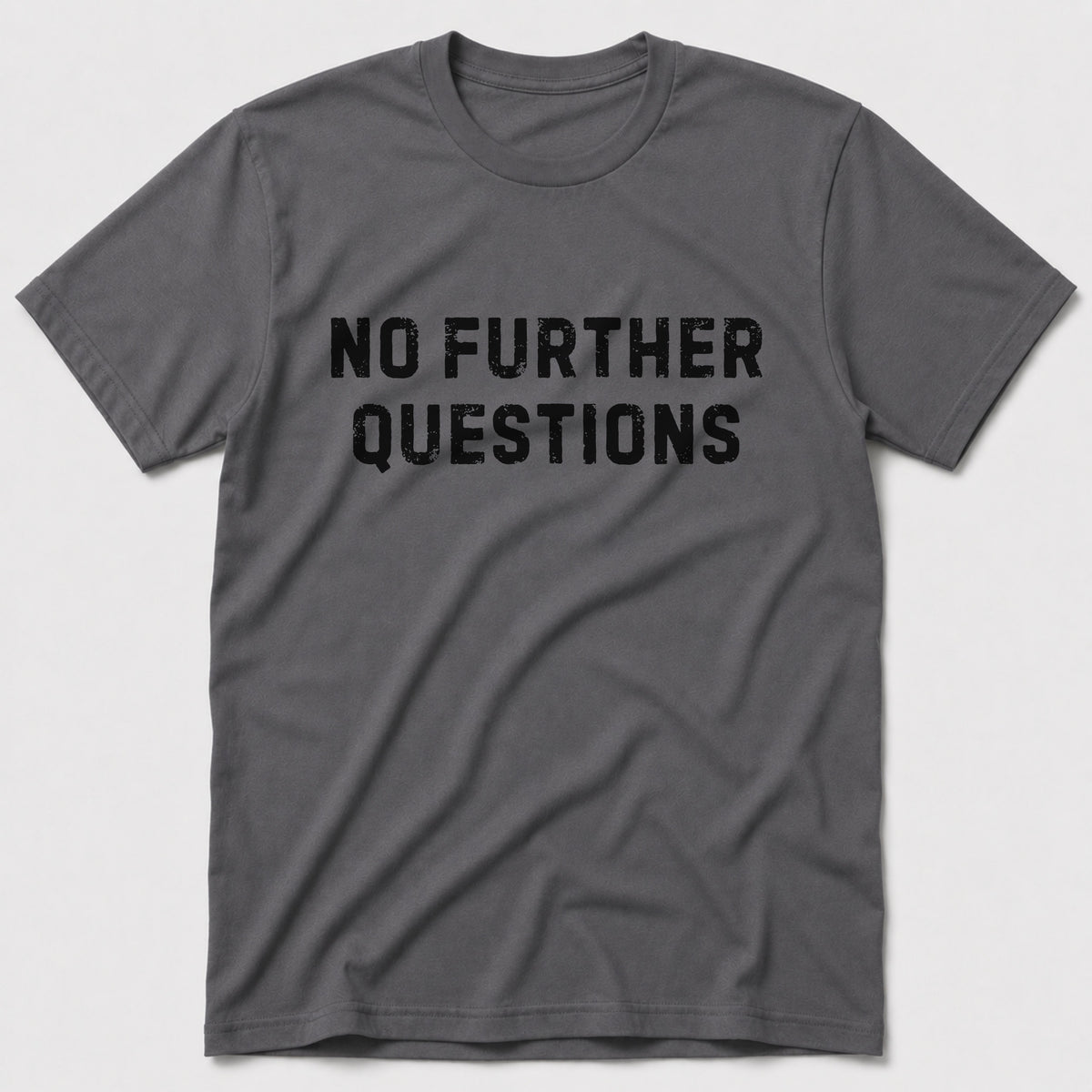 No Further Questions T-Shirt - Charcoal