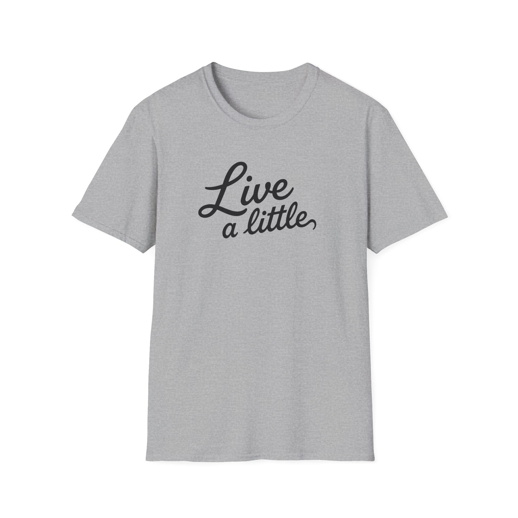 Live A Little T-Shirt