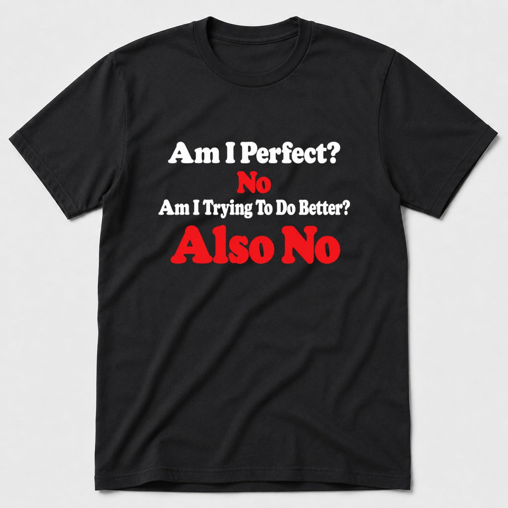 Am I Perfect T-Shirt - Black
