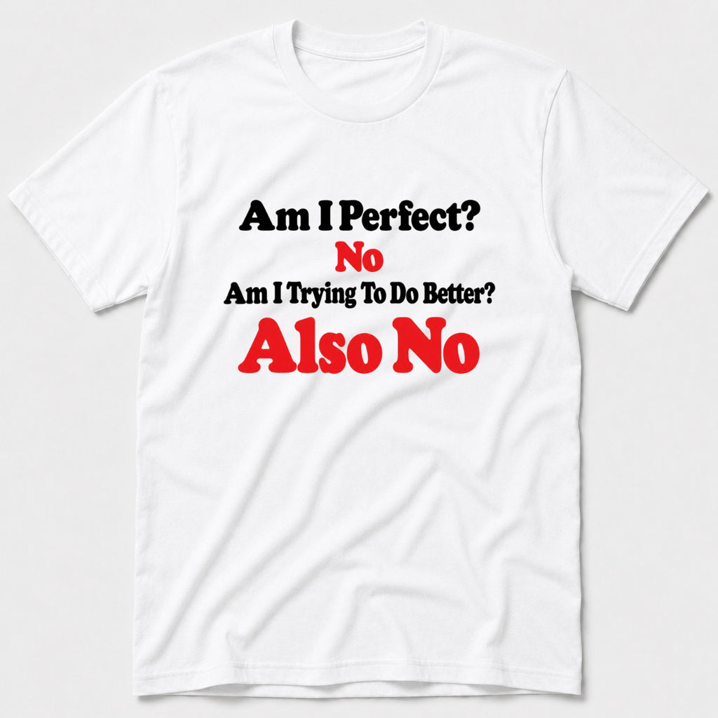 Am I Perfect T-Shirt - White