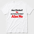 Am I Perfect T-Shirt - White