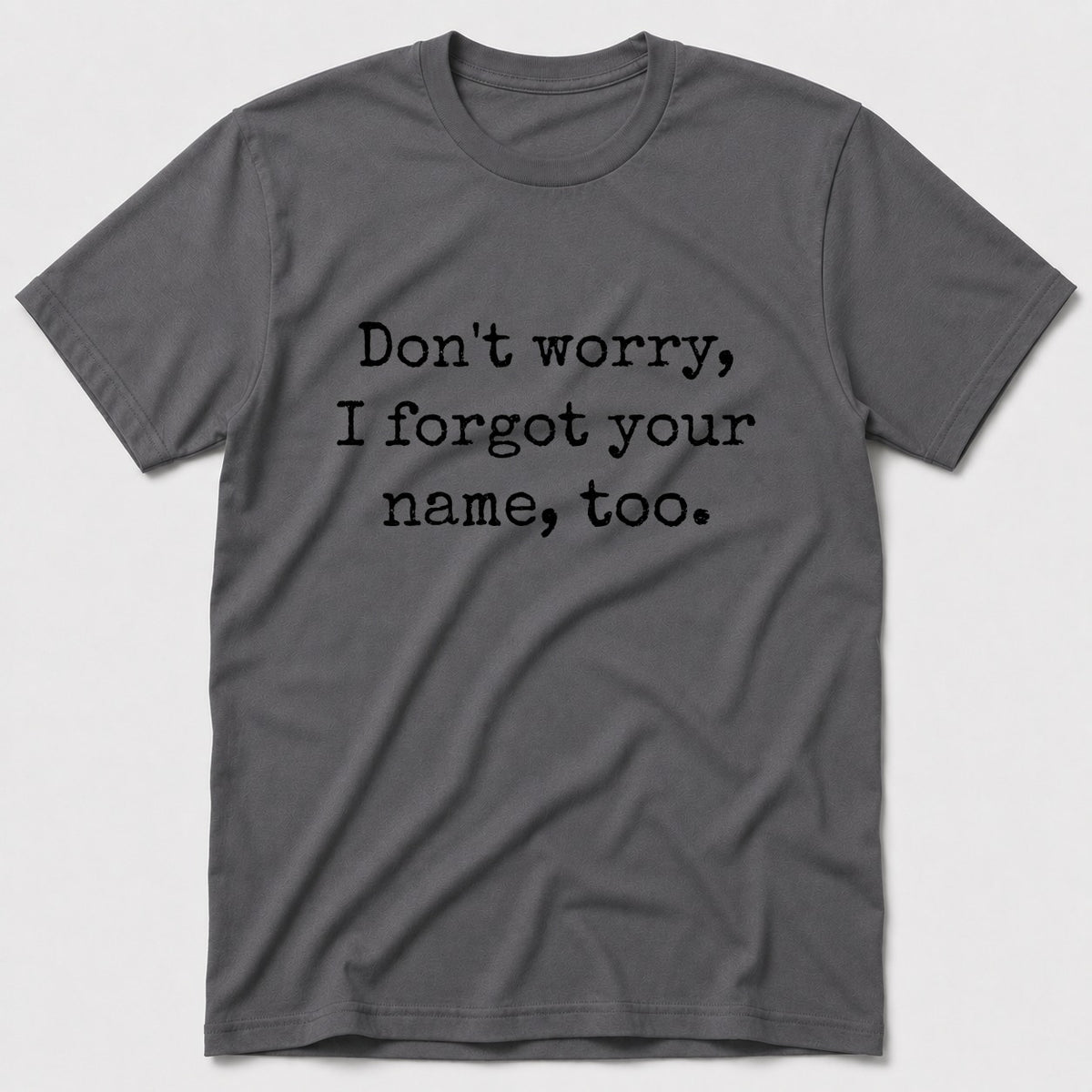 Don't Worry T-Shirt - Charcoal