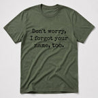 Don't Worry T-Shirt - Military Green