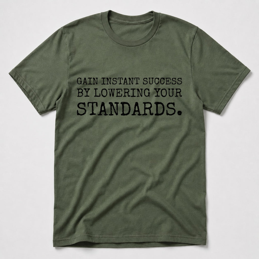 Gain Instant Success T-Shirt - Military Green