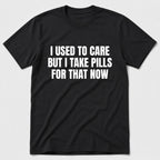 I Take Pills T-Shirt - Black