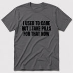 I Take Pills T-Shirt - Charcoal