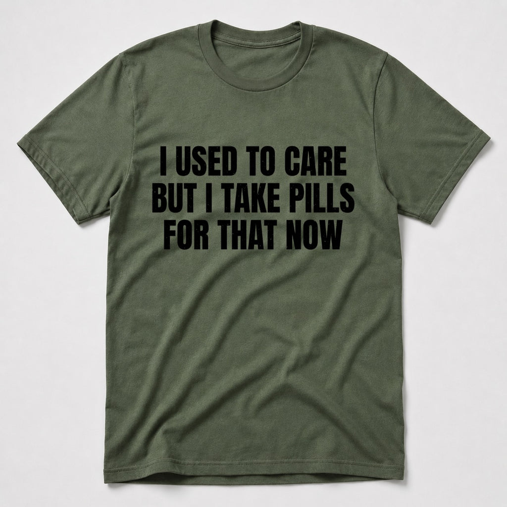 I Take Pills T-Shirt - Military Green