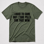 I Take Pills T-Shirt - Military Green