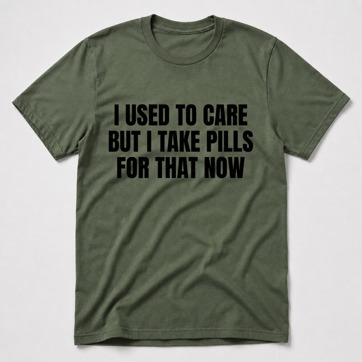 I Take Pills T-Shirt - Military Green