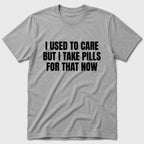 I Take Pills T-Shirt - Sport Grey