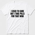 I Take Pills T-Shirt - White