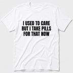 I Take Pills T-Shirt - White