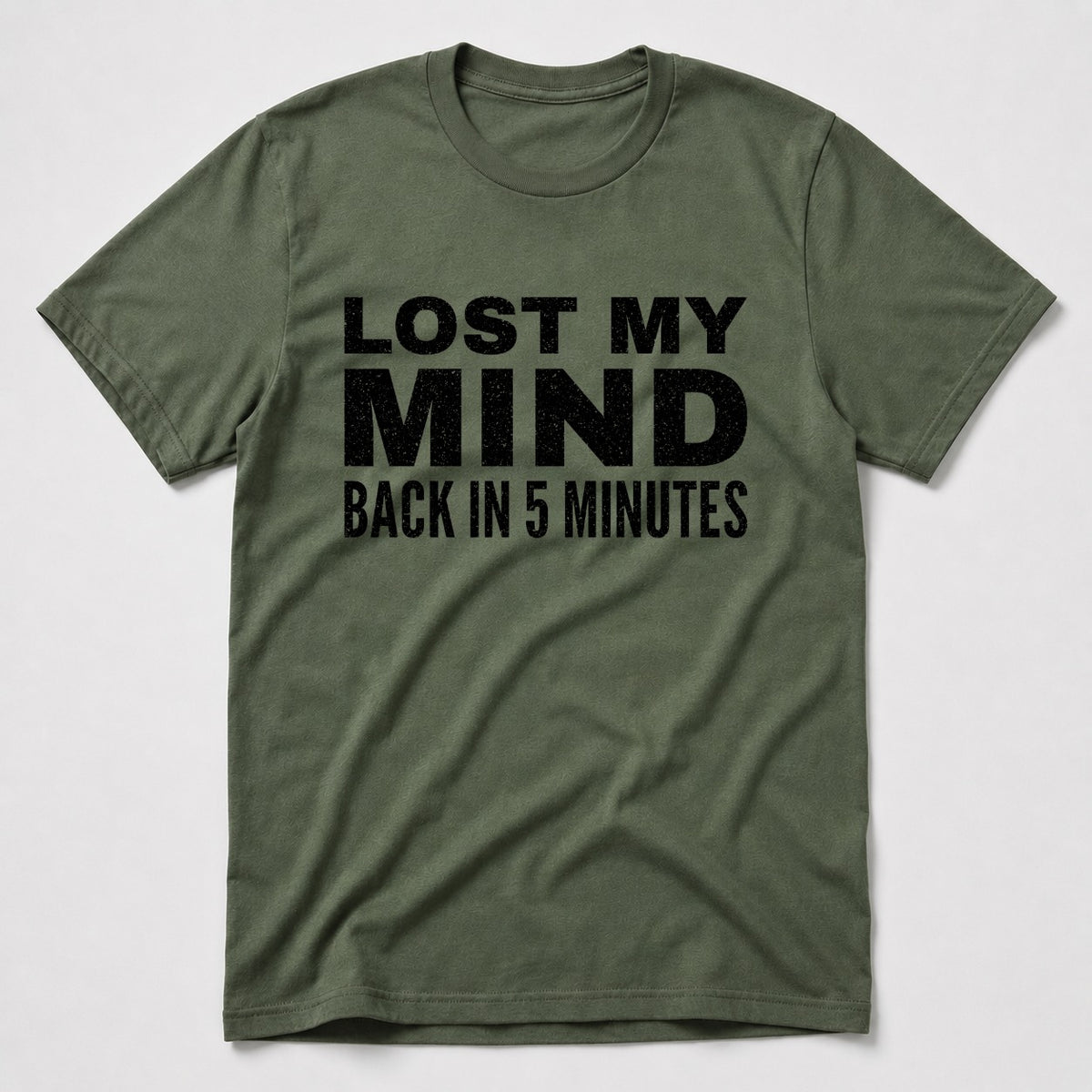 Lost My Mind T-Shirt - Military Green