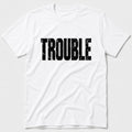Trouble T-Shirt - White